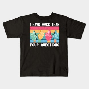 Kids I Have More Than Four Questions Funny vintage Passover Seder gift Kids T-Shirt